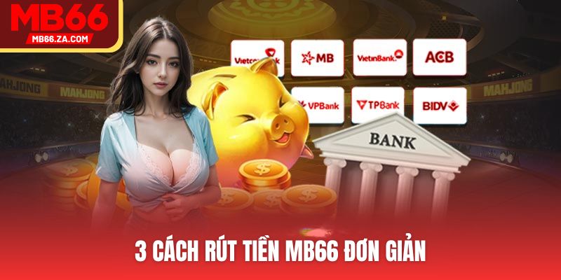 3 cách rút tiền MB66 nhanh và đơn giản