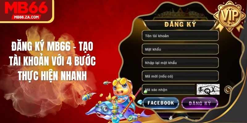 Đăng Ký MB66 - Tạo Tài Khoản Với 4 Bước Thực Hiện Nhanh