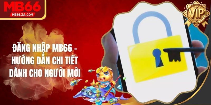 Đăng Nhập Mb66 - Hướng Dẫn Chi Tiết Dành Cho Người Mới