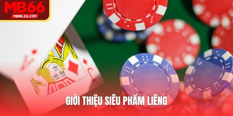 Giới thiệu siêu phẩm liêng