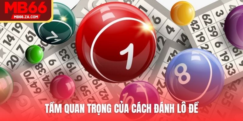 Tầm quan trọng của cách đánh lô đề
