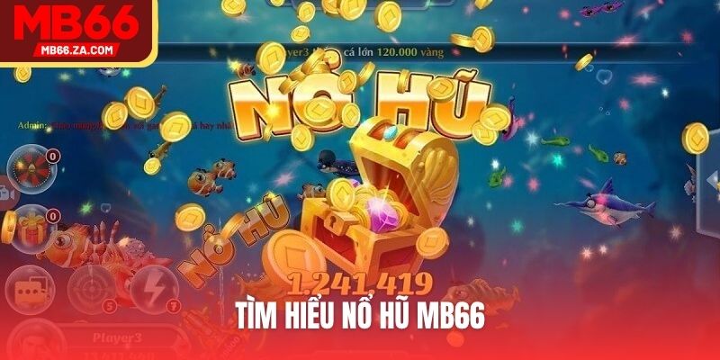 Tìm hiểu nổ hũ MB66