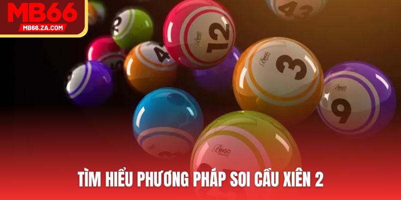 Tìm hiểu phương pháp soi cầu xiên 2
