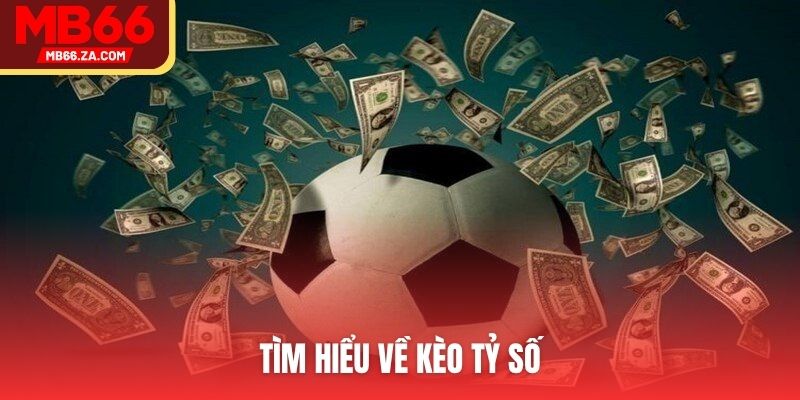 Tìm hiểu về kèo tỷ số
